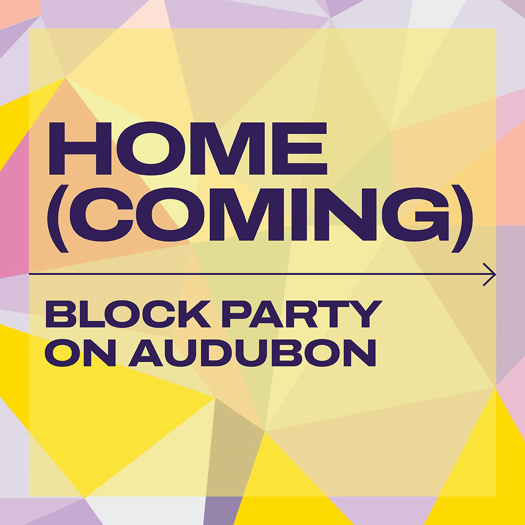 HOME(COMING): BLOCK PARTY ON AUDUBON